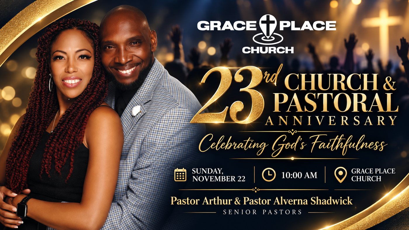 23rd Church and Pastoral Anniversary, Sunday, November 22 at 10:00 AM, Pastor Arthur and Pastor Alverna Shadwick, Senior Pastors
