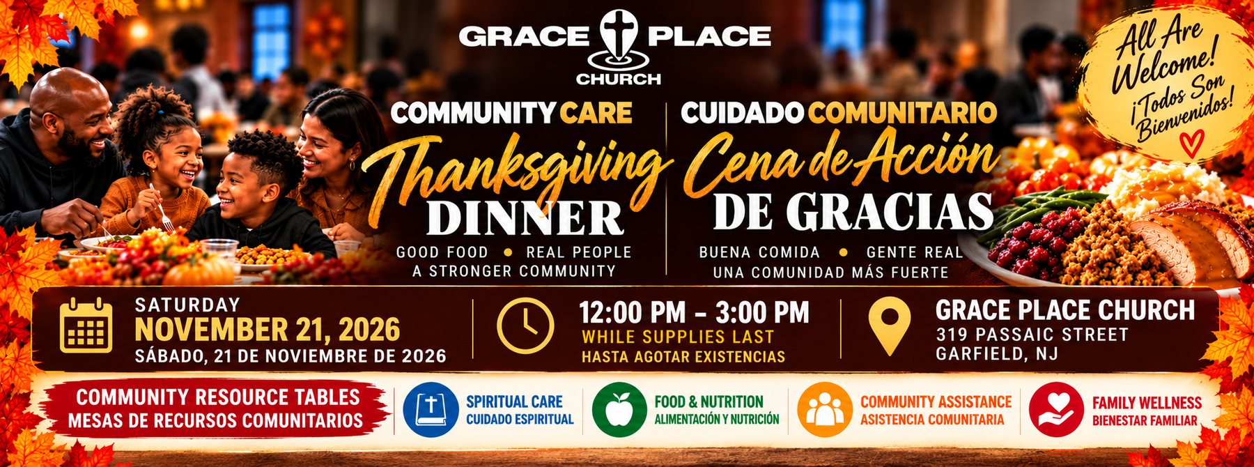 Community Care Thanksgiving Dinner, Cena de Acción de Gracias. Saturday, November 21, 2026, 12 to 3 PM while supplies last, Grace Place Church, 319 Passaic Street, Garfield, NJ. All are welcome, todos son bienvenidos.